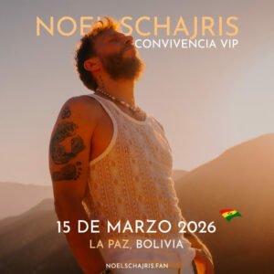 Conoce en persona a Noel Schajris de Sin Bandera, meet and Greet, La Paz, Bolivia, Convivencia VIP 15 de Marzo 2026