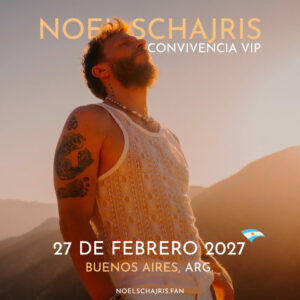 Meet and Greet con Noel Schajris de Sin Bandera, Argentina 27 de Febrero 2027, Buenos Aires, Argentina, Convivencia VIP 27 de Febrero 2027