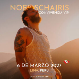 Convivencia VIP, Conoce a Noel Schajris de Sin Bandera, 6 de Marzo 2027, Lima, Perú