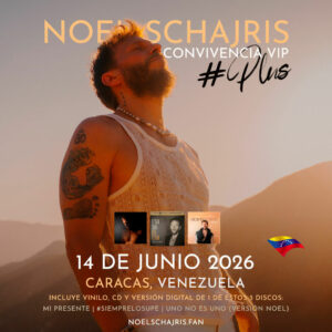 Convivencia VIP Plus 14 de Junio 2026,Caracas, Venezuela, Tour Sin Bandera Escenas, Noel Schajris
