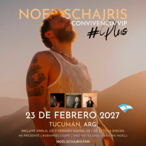 Convivencia VIP Plus 23 de Febrero 2027, Tucumán, Argentina, conoce a Noel Schajris de Sin Bandera en persona, Escenas tour